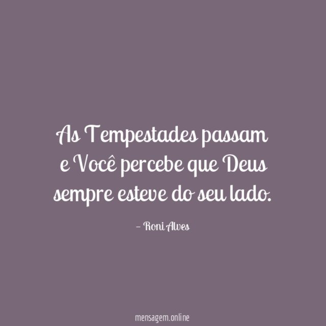 ♥ As Tempestades passam e Você percebe que