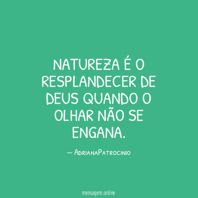 Natureza é o resplandecer de Deus quando o olhar não se engana