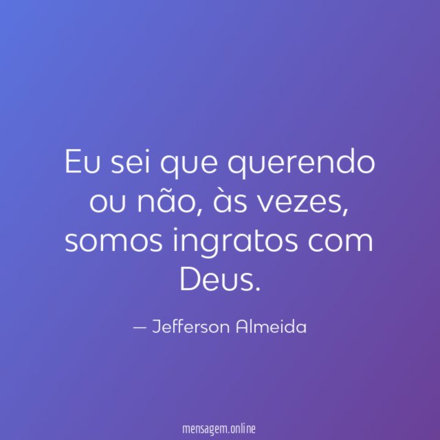 Eu sei que querendo ou não
