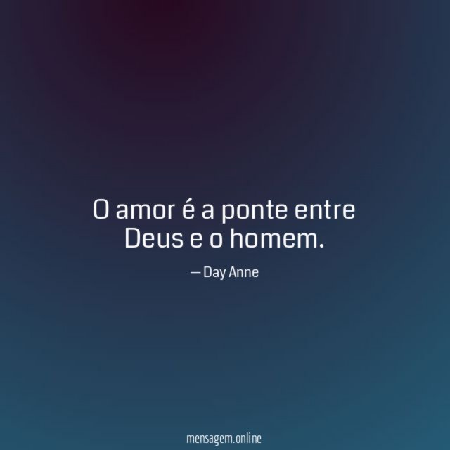 O amor é a ponte entre Deus e o homem