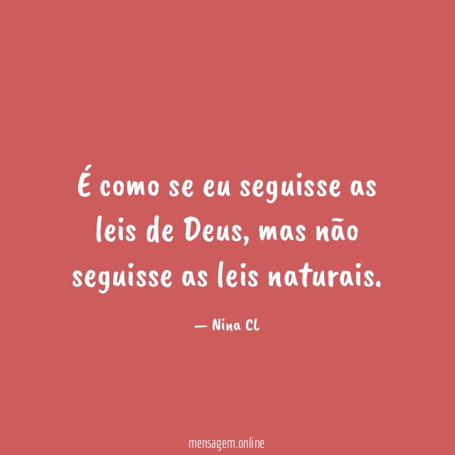 É como se eu seguisse as leis de Deus
