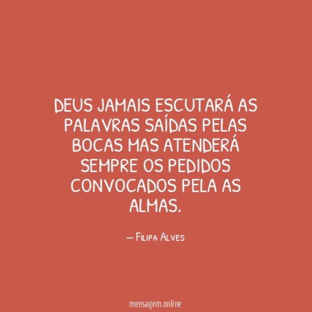 Deus jamais escutará as palavras saídas pelas bocas