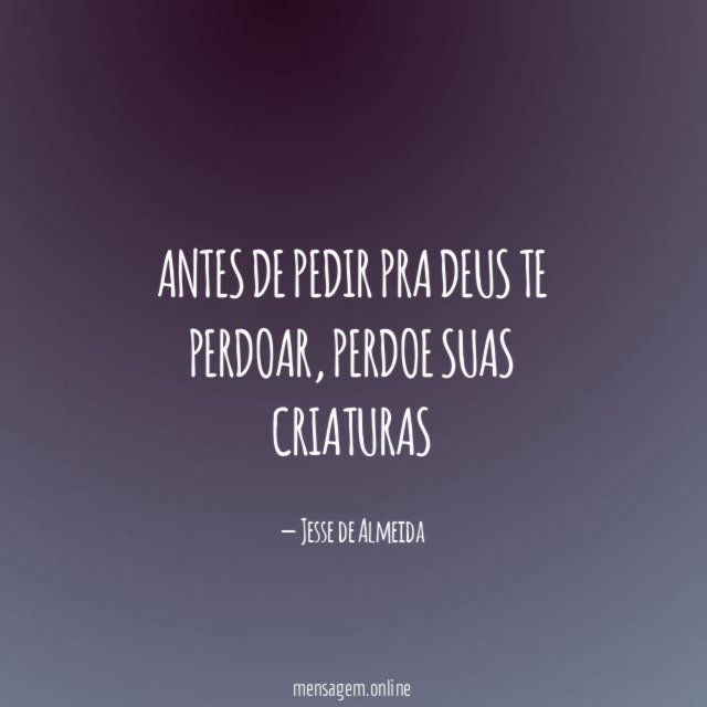 Antes De Pedir Pra Deus Te Perdoar