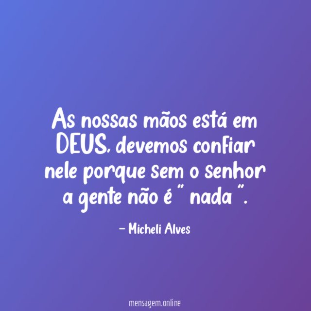 as nossas mãos está em DEUS