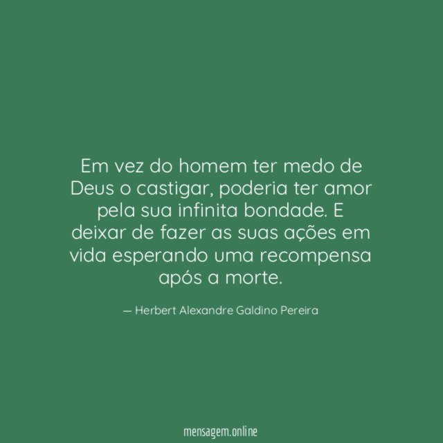 Em vez do homem ter medo de Deus o castigar