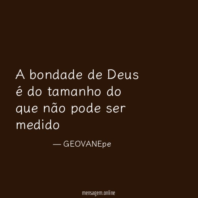 A bondade de Deus é do tamanho do
