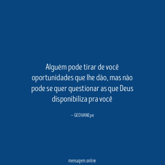 Alguém pode tirar de você oportunidades que lhe dão
