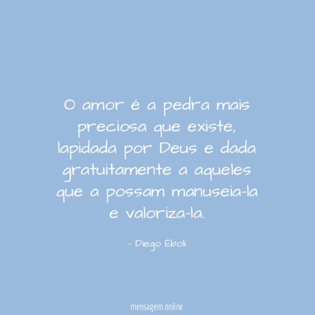 O amor é a pedra mais preciosa que existe