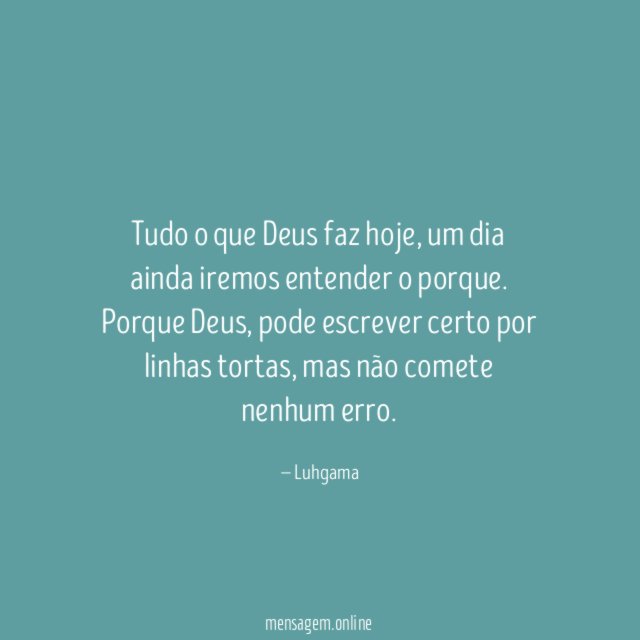 Tudo o que Deus faz hoje, um dia ainda iremos entender o porque.