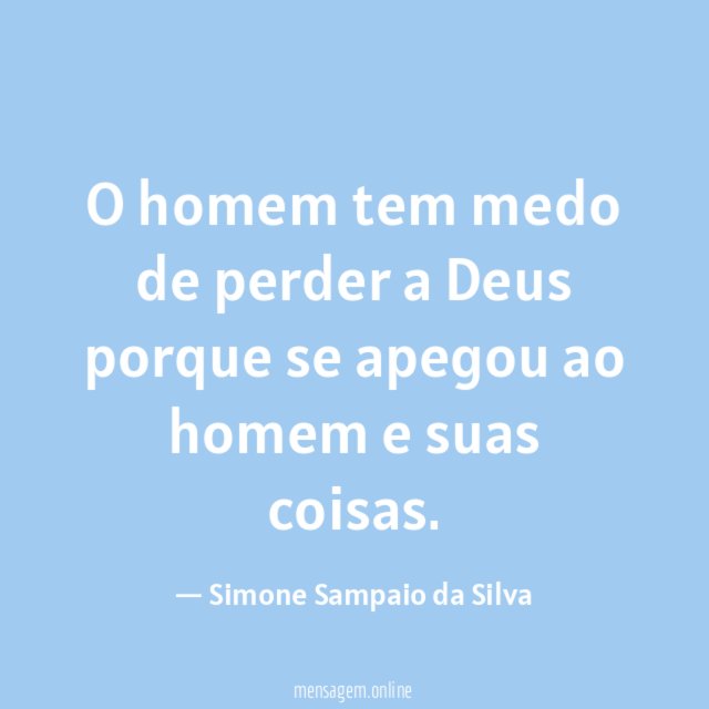 O homem tem medo de perder a Deus