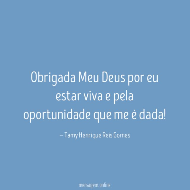 Obrigada Meu Deus por eu estar viva
