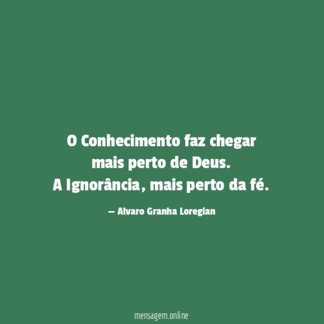 O Conhecimento faz chegar mais perto de Deus