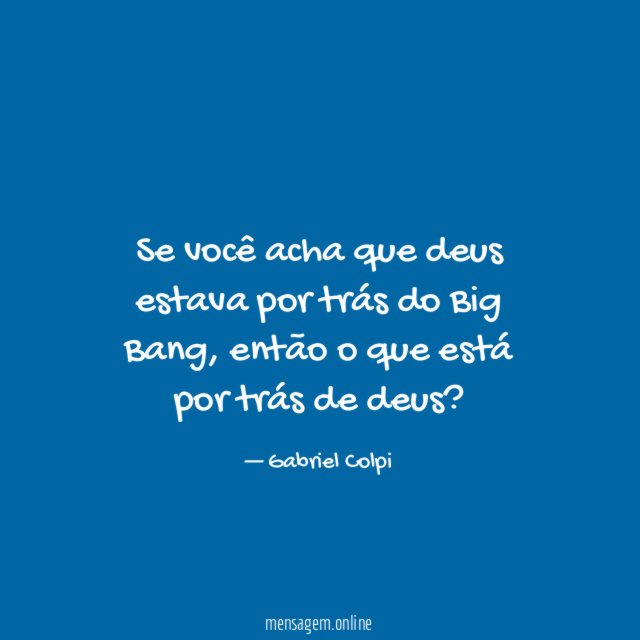 Se você acha que deus estava por trás do Big Bang