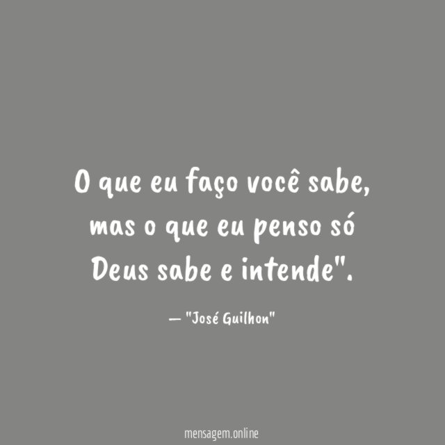 O que eu faço você sabe