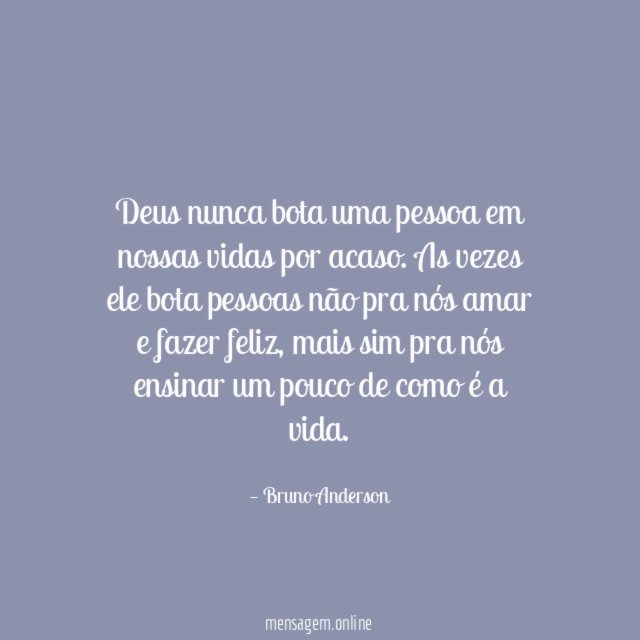 deus nunca bota uma pessoa em nossas vidas por acaso