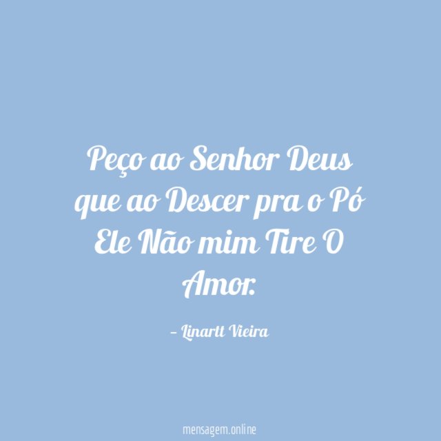 Peço ao Senhor Deus que ao Descer pra