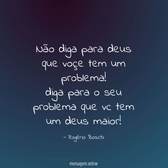 Não diga para deus que voçe tem um problema