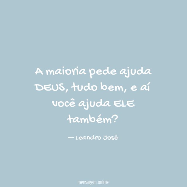 A maioria pede ajuda DEUS