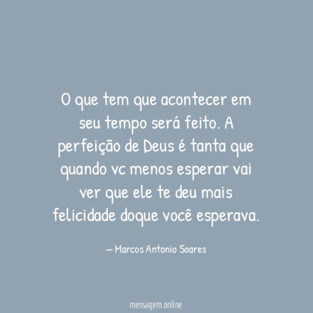 O que tem que acontecer em seu tempo será feito