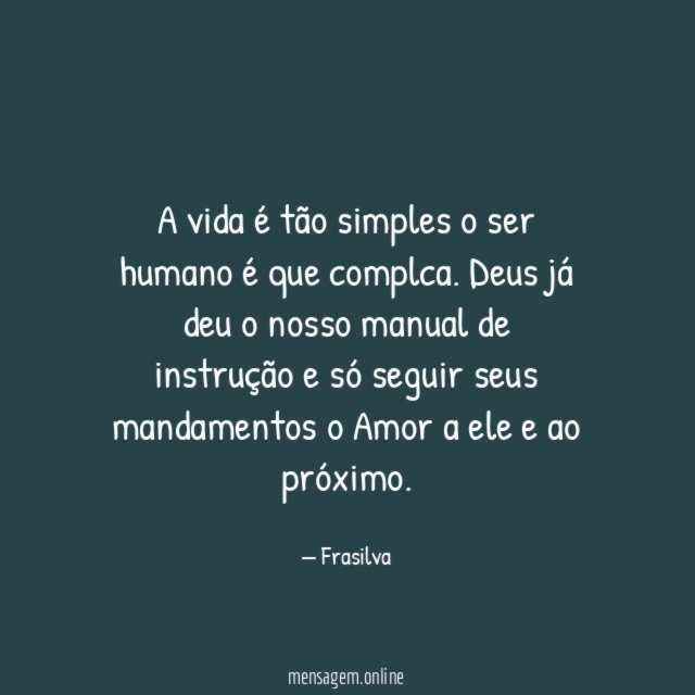 A vida é tão simples o ser humano é que complca