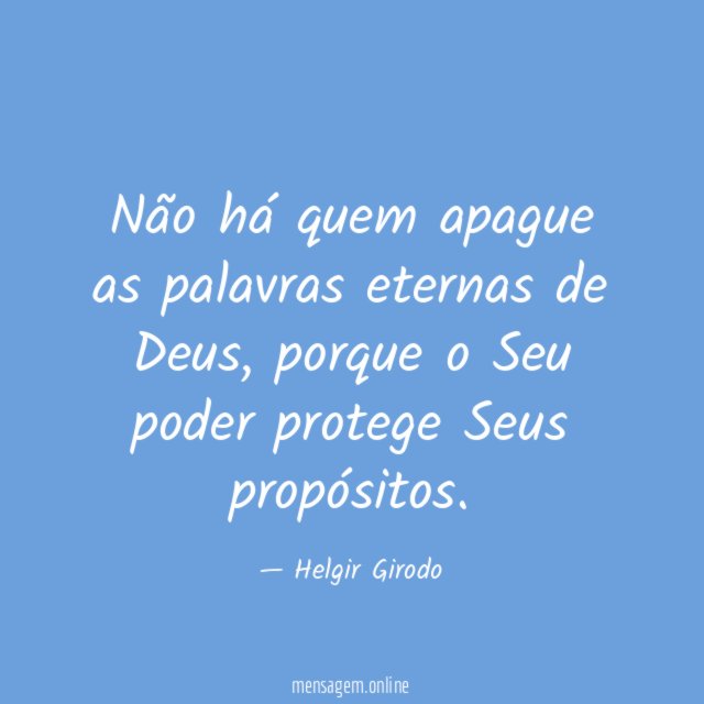 Não há quem apague as palavras eternas de Deus