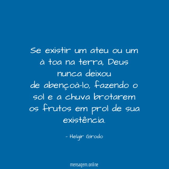 Se existir um ateu ou um à toa na terra