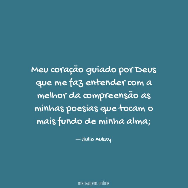 Meu coração guiado por Deus que me faz