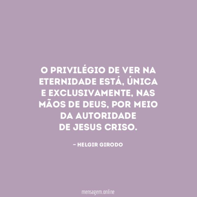 O privilégio de ver na eternidade está