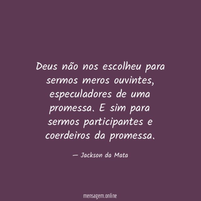 Deus não nos escolheu para sermos meros ouvintes
