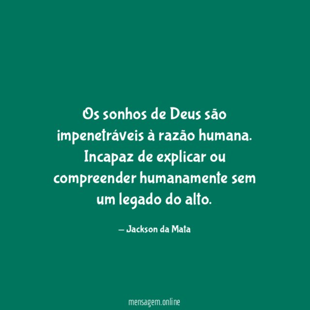 Os sonhos de Deus são impenetráveis à razão humana