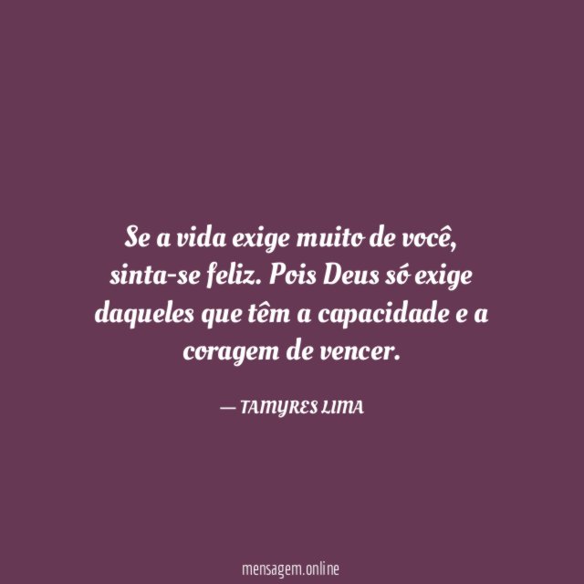 Se a vida exige muito de você