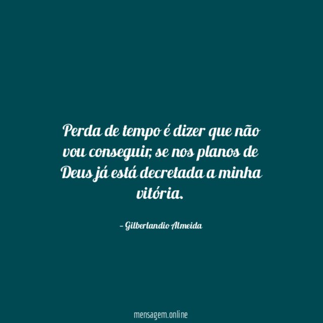 Perda de tempo é dizer que não vou conseguir