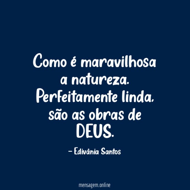 Como é maravilhosa a natureza