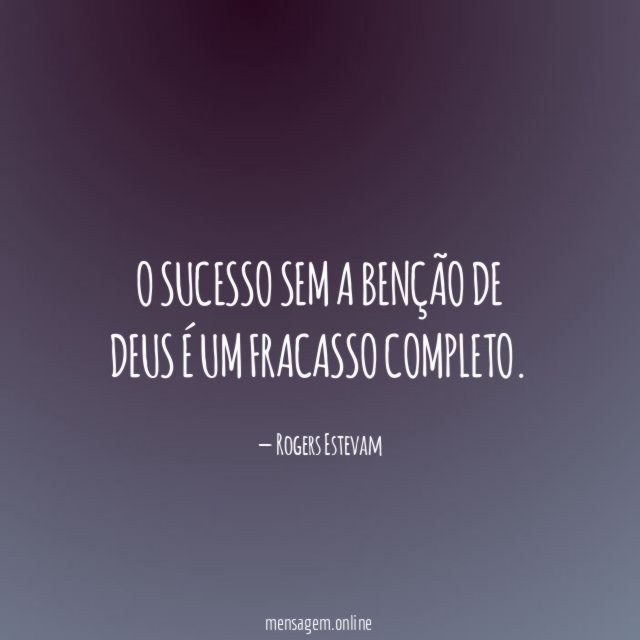 O sucesso sem a benção de Deus é um fracasso completo