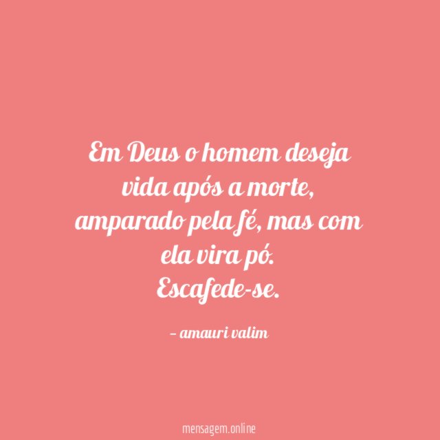 Em Deus o homem deseja vida após a morte