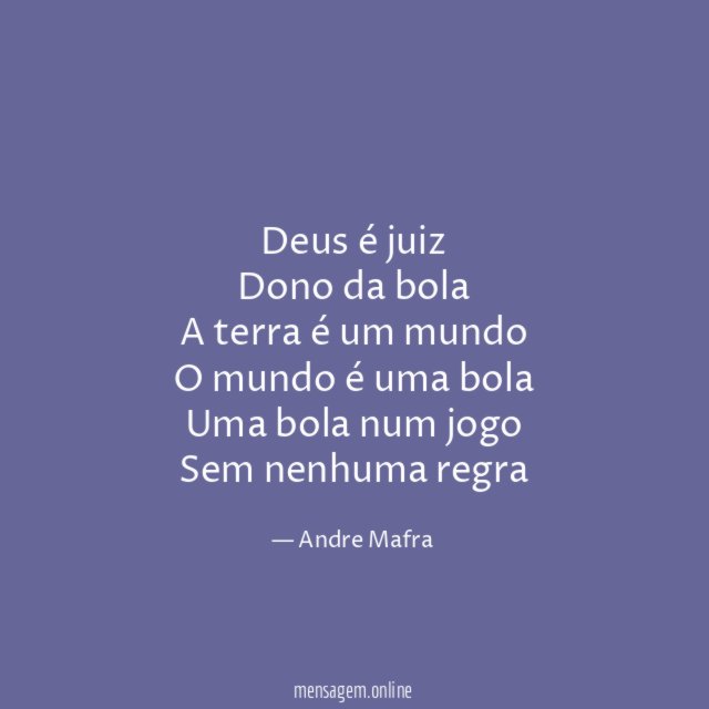 Deus é juiz Dono da bola A terra é um