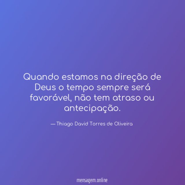 Quando estamos na direção de Deus o tempo