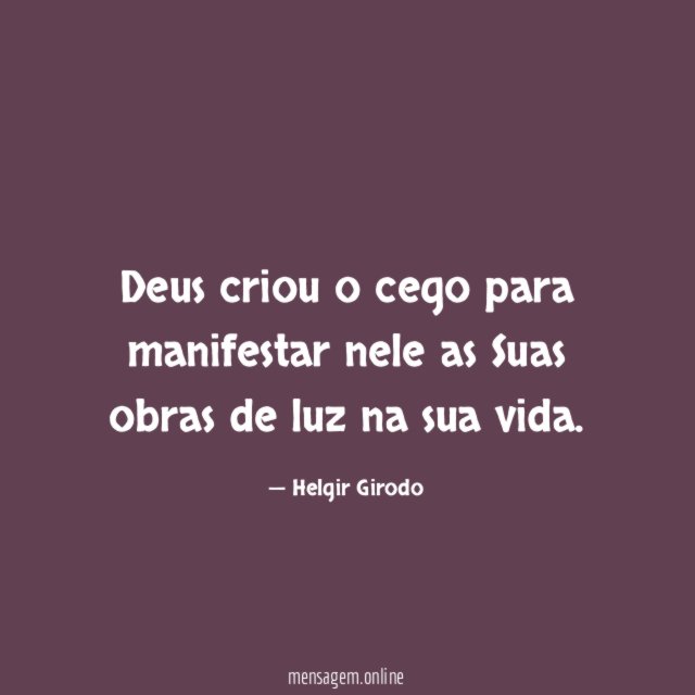 Deus criou o cego para manifestar nele as