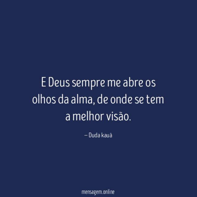 E Deus sempre me abre os olhos da alma