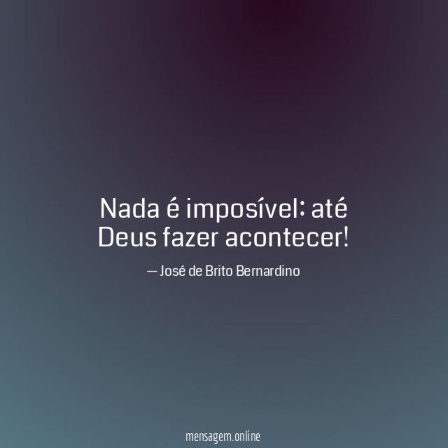 Nada é imposível