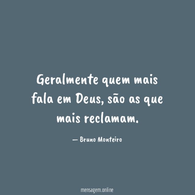 Geralmente quem mais fala em Deus