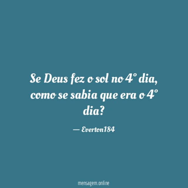 Se Deus fez o sol no 4° dia