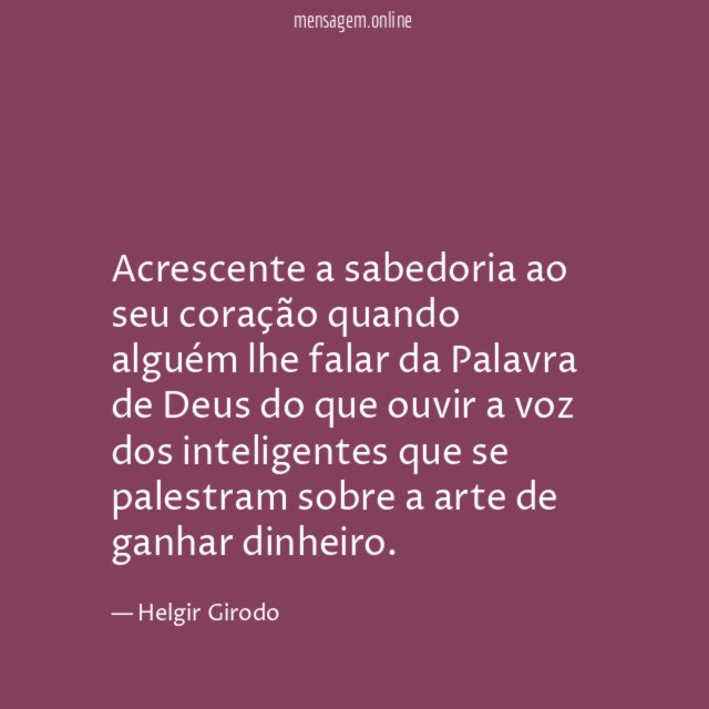 Acrescente a sabedoria ao seu coração quando alguém