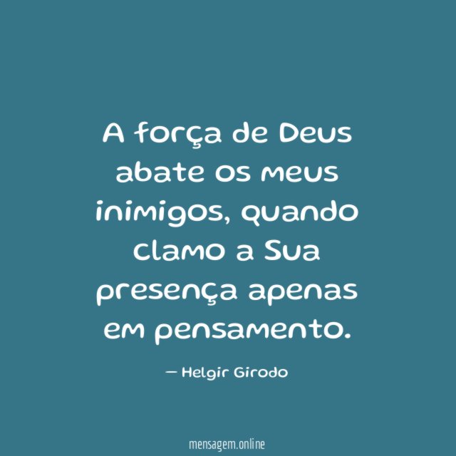 A força de Deus abate os meus inimigos