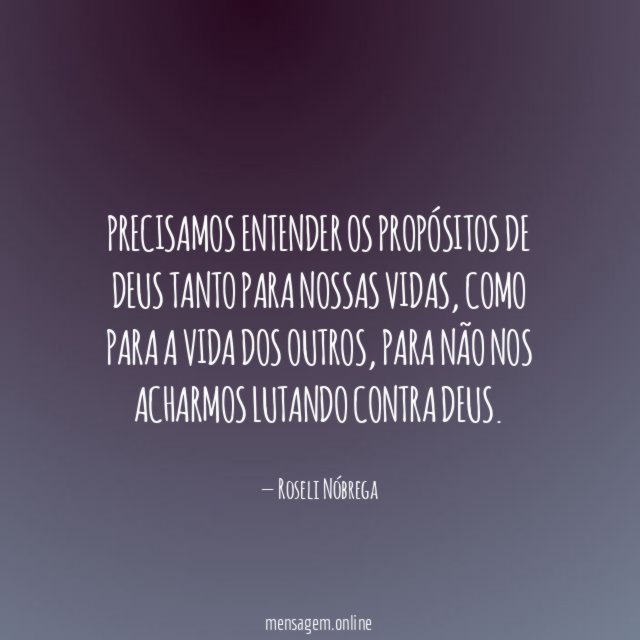 Precisamos entender os propósitos de Deus tanto para nossas vidas