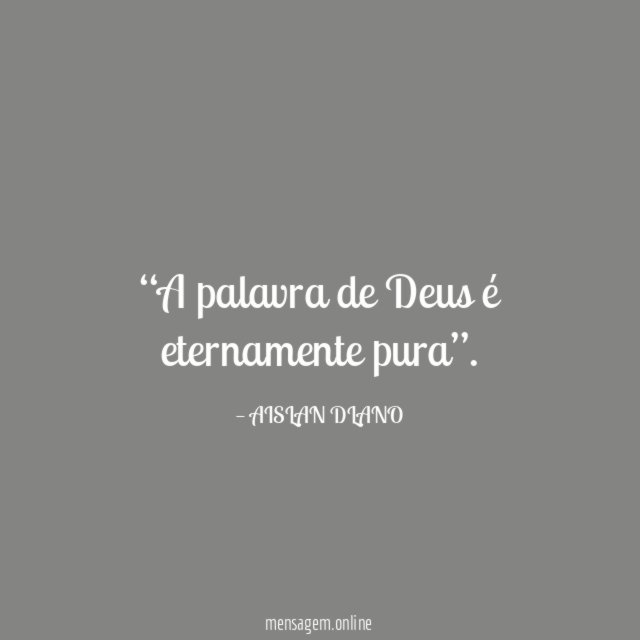 A palavra de Deus é eternamente pura”