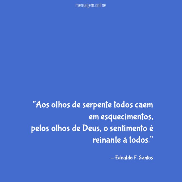 Aos olhos de serpente todos caem em esquecimentos