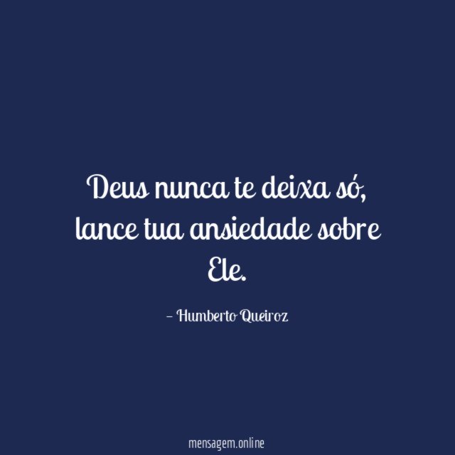 Deus nunca te deixa só