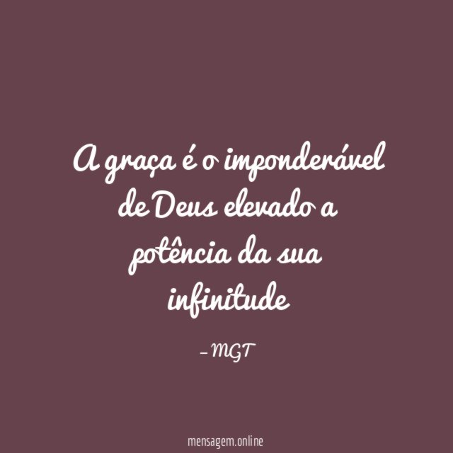 A graça é o imponderável de Deus elevado