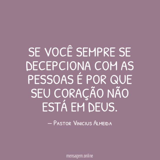 Se você sempre se decepciona com as pessoas
